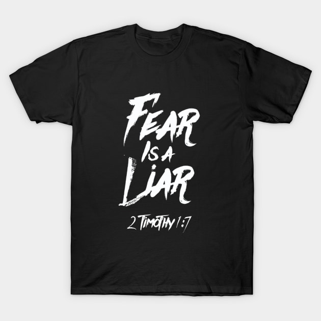 Fear is a liar from Timothy 1:7 white text T-Shirt by Selah Shop